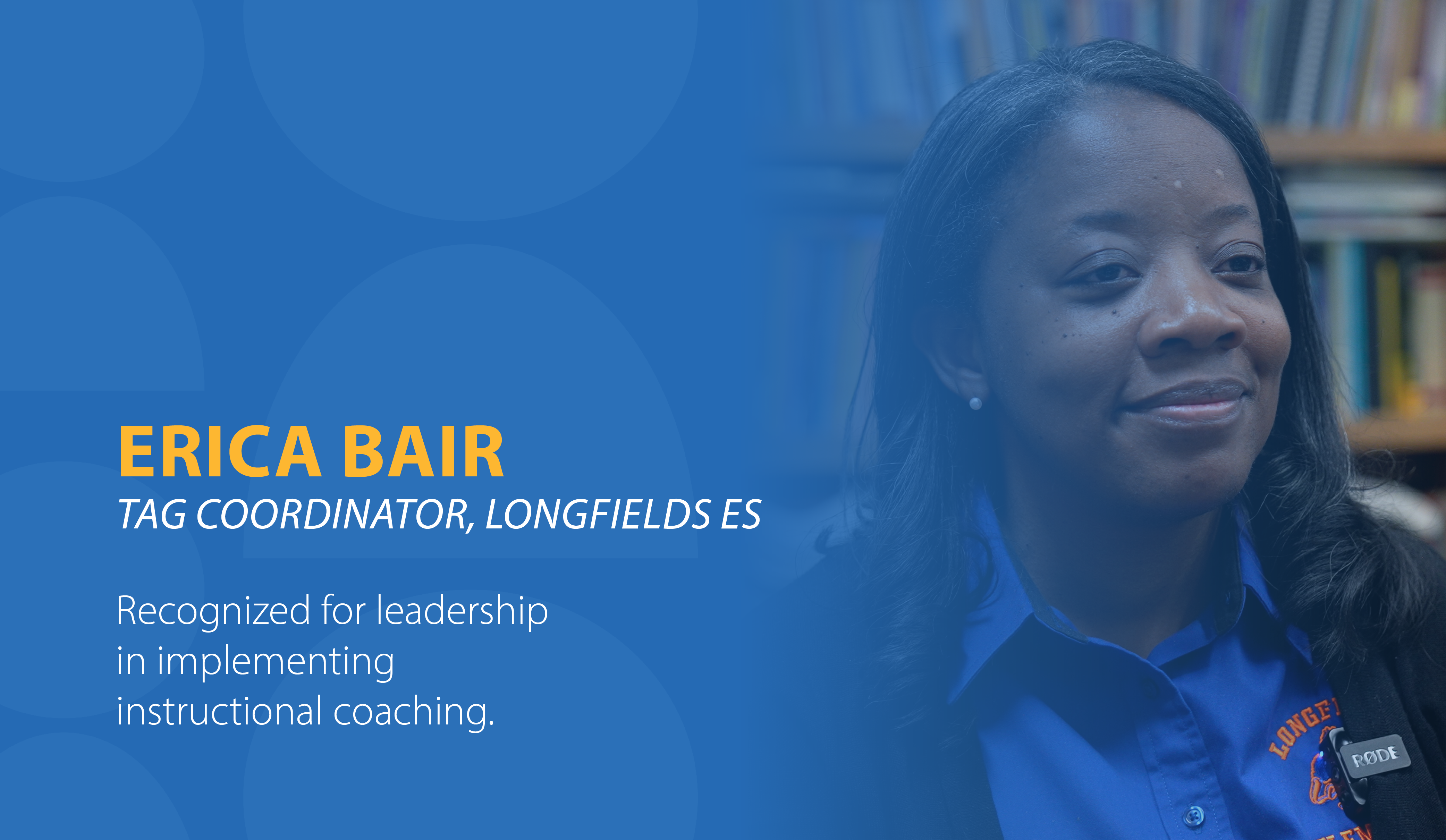 Erica Bair, Tag Coordinator, Longfield ES, Recognized for leadership in implementing instructional coaching.