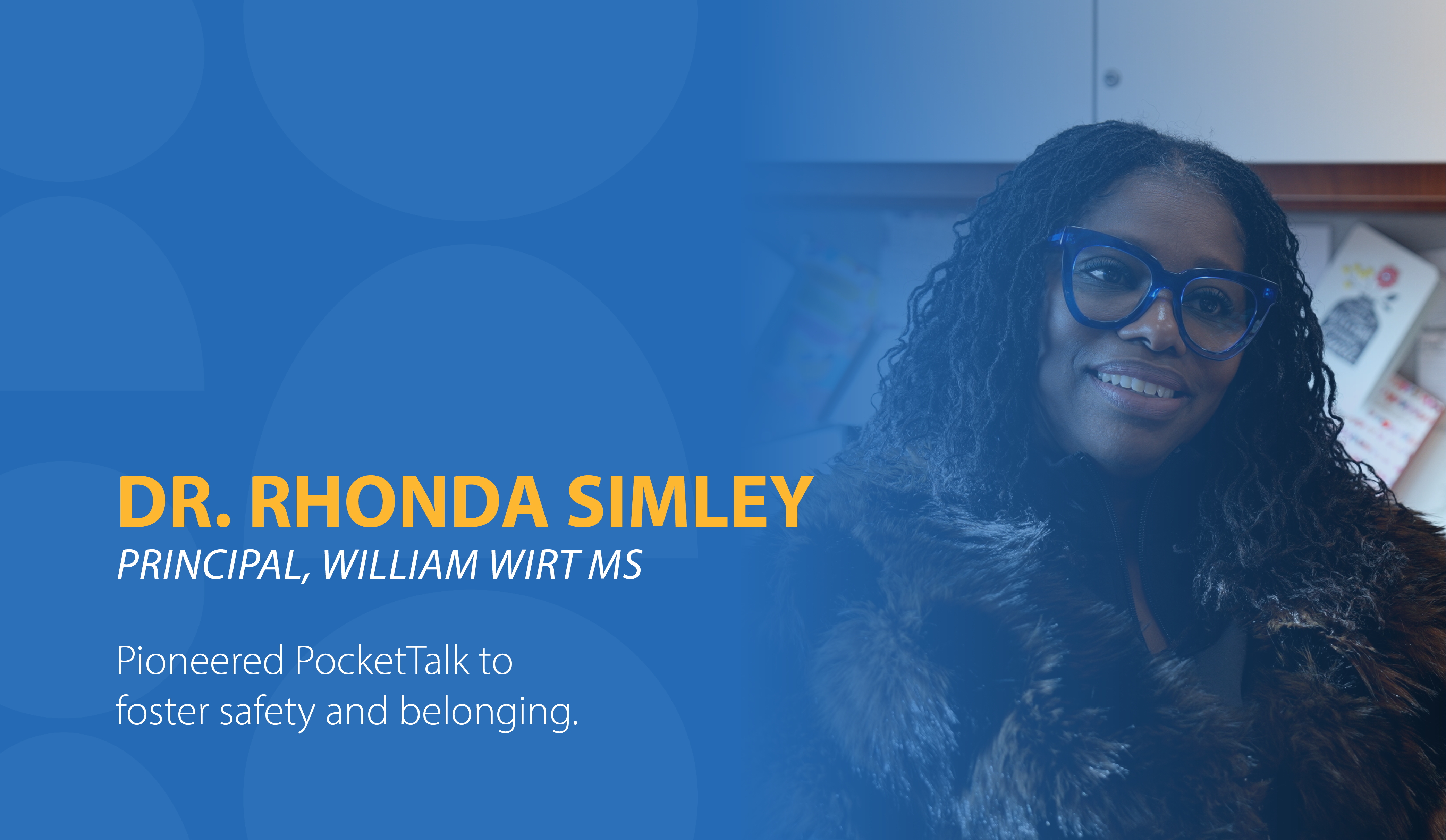 Doctor Rhonda Simley, Principal at William Wirt MS, Pioneered PocketTalk to foster safety and belonging.
